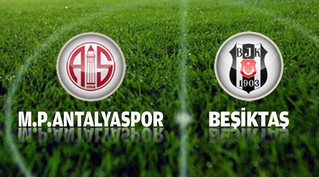Antalyaspor-Beşiktaş maçı hangi kanalda saat kaçta?