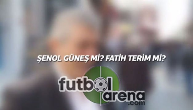 'Şenol Güneş mi? Fatih Terim mi?