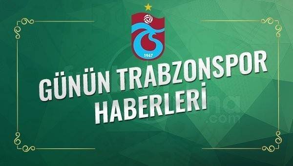 Trabzonspor Gazete Haberleri - Trabzonspor Transfer Haberleri (18 Mayıs 2017)