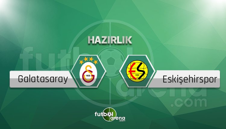Galatasaray - Eskişehirspor hazırlık maçı yayınlanacak mı?
