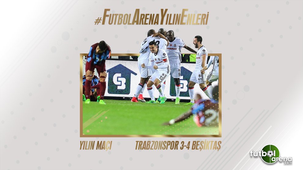 YILIN MAÇI: TRABZONSPOR 3-4 BEŞİKTAŞ