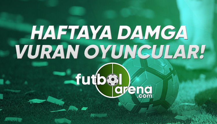 'Avrupa'nın en önemli 5 liginde geçen haftaya damga vuran oyuncular