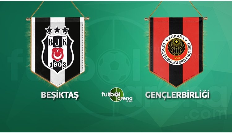 'Beşiktaş'ın Gençlerbirliği maçı 11'i açıklandı