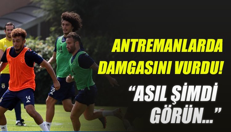 'Fenerbahçe'de antrenmanlara damga vurdu! 