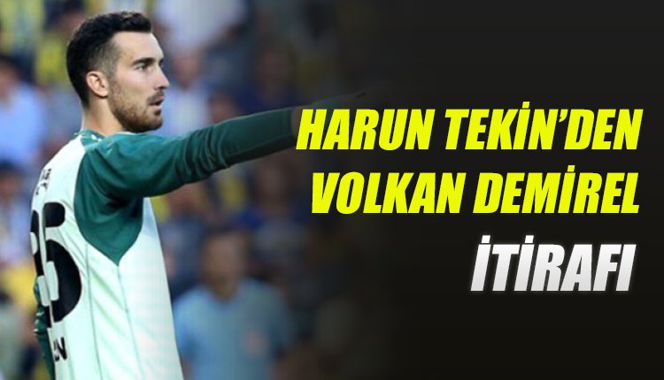 'Fenerbahçe'de Harun Tekin'den Volkan Demirel itirafı 