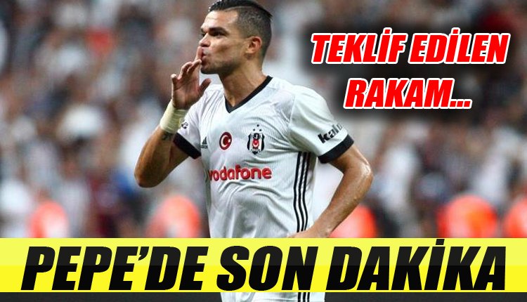 'Beşiktaş'ta Pepe için flaş transfer kararı