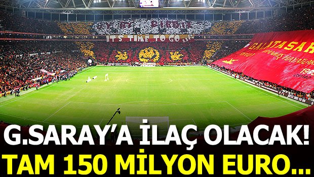 'Flaş! Galatasaray'a 150 milyon euroluk DEV gelir