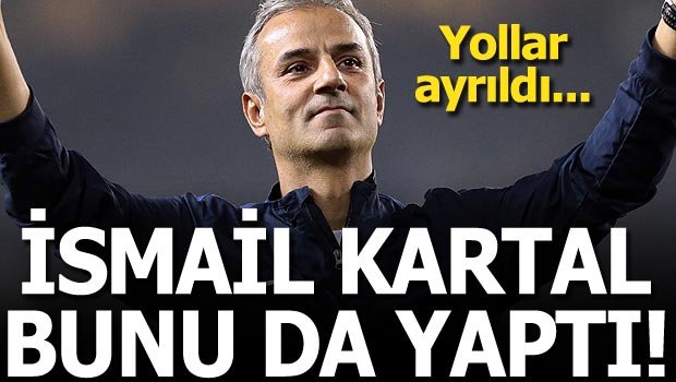 'Flaş! İsmail Kartal bunu da yaptı! Yollar ayrıldı