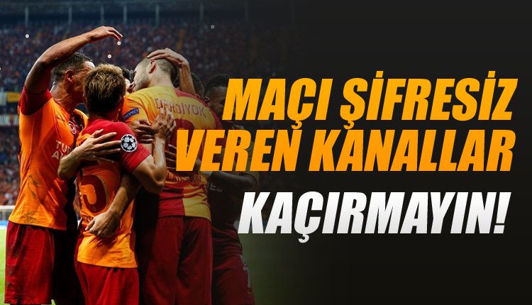'Galatasaray - Schalke maçını şifresiz veren uydu kanalları