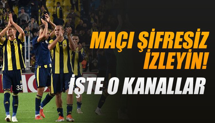 'İşte Anderlecht - Fenerbaçe maçını şifresiz veren uydu kanalları