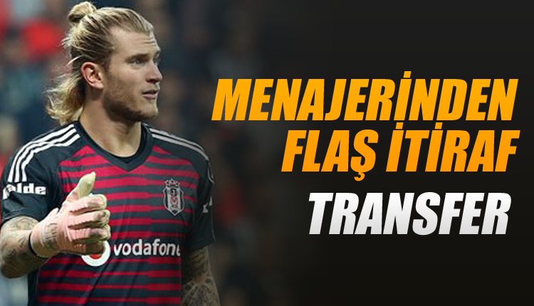 'Karius'un menajerinden flaş transfer itirafı! 