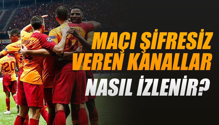 'Malatyaspor - Galatasaray maçını şifresiz veren kanallar