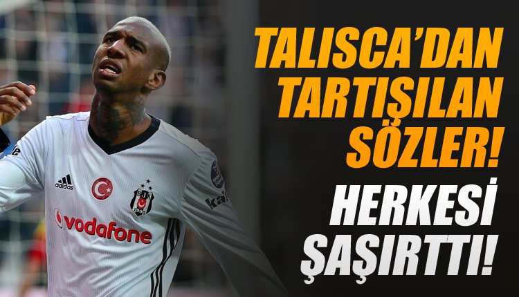 'Talisca'dan Beşiktaşlıları kızdıran itiraf! 