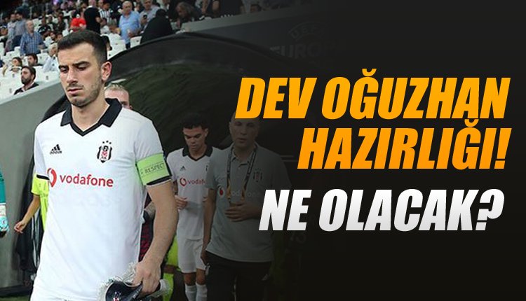 'Ve Beşiktaş'ta flaş gelişme! Vodafone Park'ta Oğuzhan hazırlığı