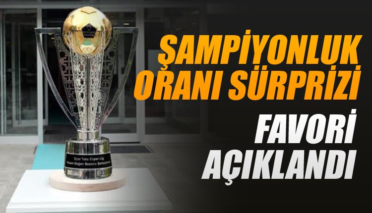 'Ve şampiyonluk oranları açıklandı! Fenerbahçe sürprizi