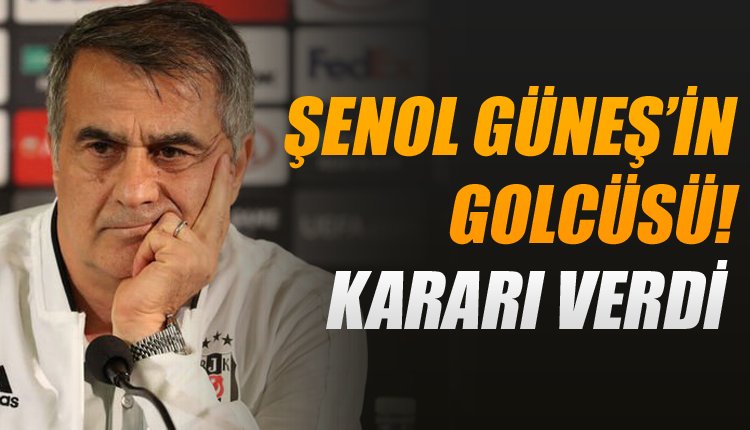 ' Şenol Güneş'ten flaş forvet kararı!