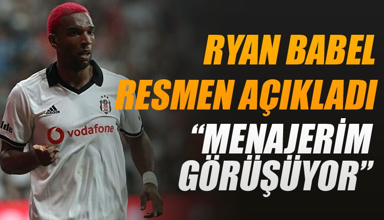 'Babel'den flaş transfer itirafı! 2 kulübü resmen açıkladı
