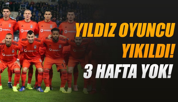 'Beşiktaş'ın yıldızına şok! Tam 3 hafta yok!