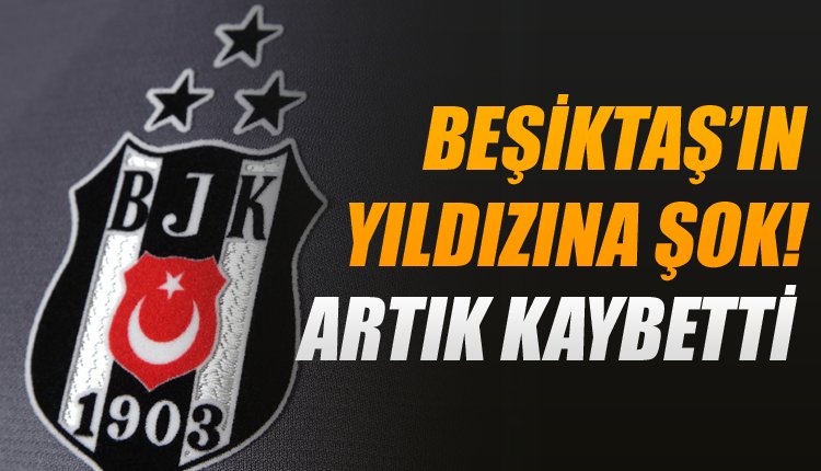 'Beşiktaşlı yıldıza soğuk duş! Artık kaybetti