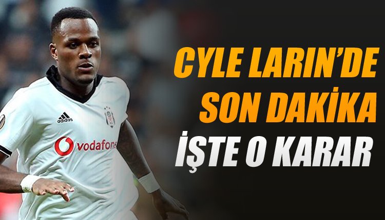 'Beşiktaş'ta Cyle Larin için flaş karar! Menajeri...
