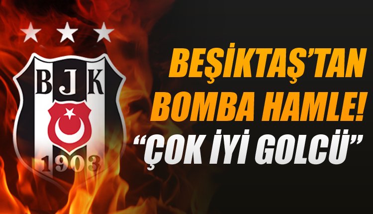 'Beşiktaş'ta FLAŞ gelişme! İyi değil, çok iyi golcü!
