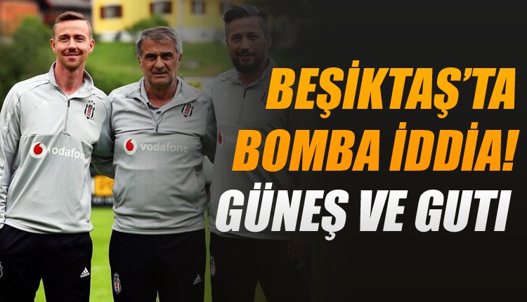 'Beşiktaş'ta olay yaratacak DEV iddia! Şenol Güneş ve Guti...