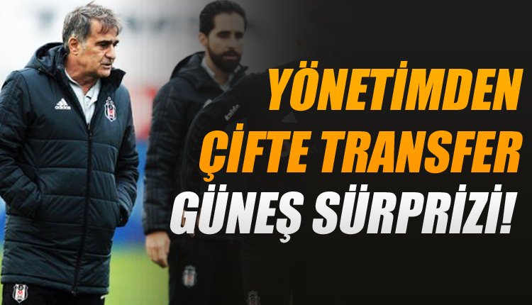'Beşiktaş'tan transferde çifte sürpriz! Şenol Güneş'in kararı