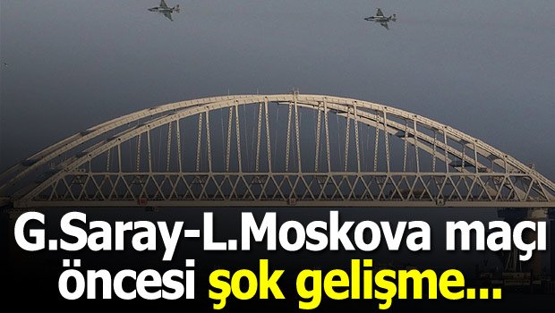 'Flaş! Lokomotiv Moskova - Galatasaray öncesi şok gelişme