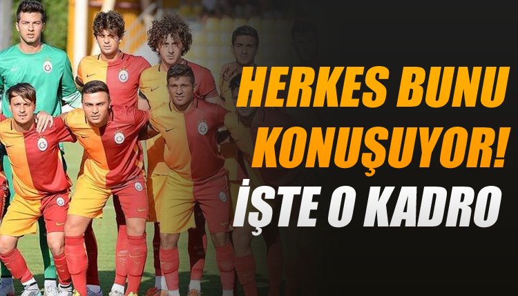 'Galatasaray'da herkes bunu konuşuyor! 