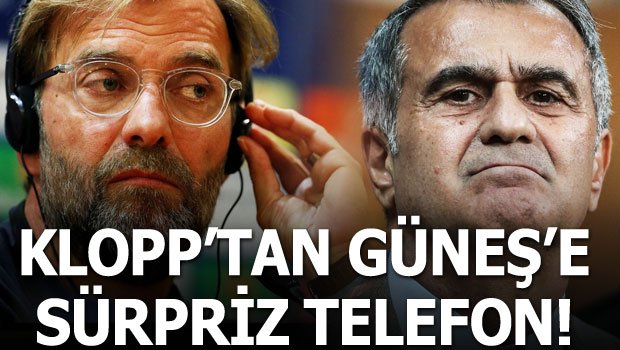 'Klopp'tan Şenol Güneş'e sürpriz telefon!