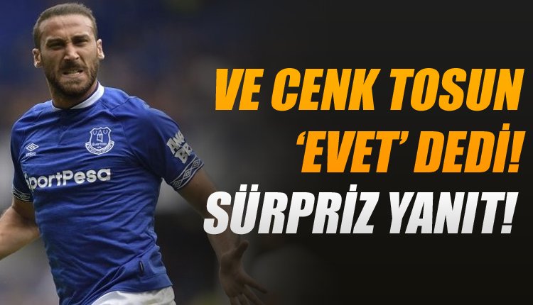 'O teklife 'Evet' dedi! Cenk Tosun bombası...