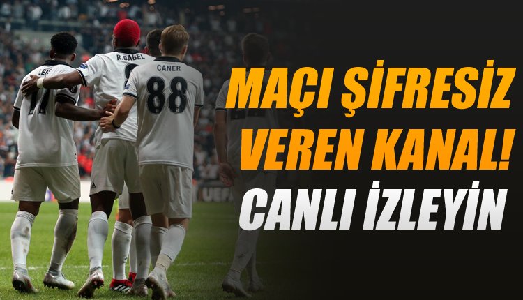 'Sarpsborg - Beşiktaş maçını verecek şifresiz kanal belli oldu