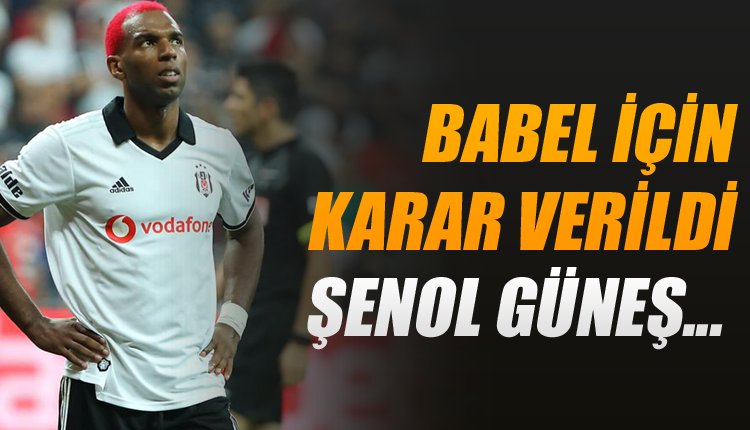 'Şenol Güneş raporunu verdi! Babel için kararını verdi