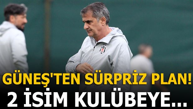 'Şenol Güneş'ten sürpriz plan! 2 isim kulübeye