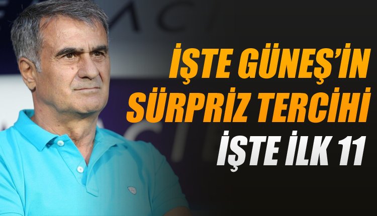 'Şenol Güneş'ten sürrpiz karar! İşte Beşiktaş'ın 11'i