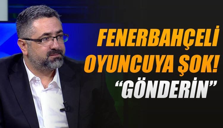 'Serdar Ali Çelikler'den yıldız oyuncu için Fenerbahçe'ye flaş çağrı