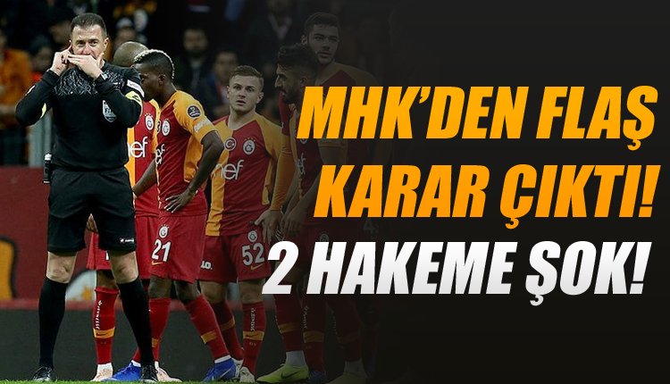 'Son Dakika! MHK kararını açıkladı, 2 hakeme şok