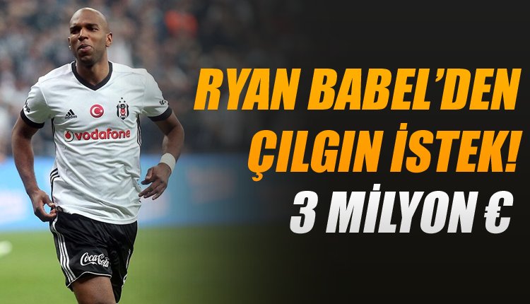 'Ve Babel'den çılgın istek! Bakın Beşiktaş'tan ne istedi