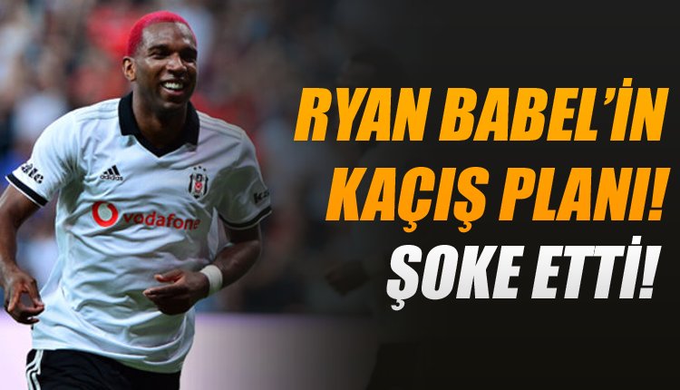 'Ve Babel'in kaçış planı! Öyle bir şey düşünüyor ki...