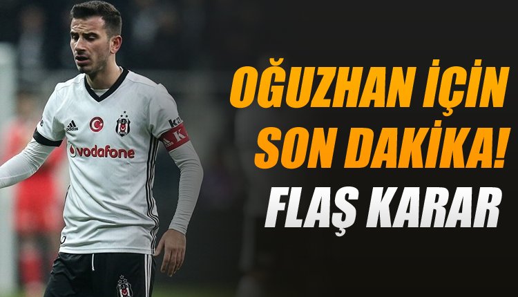 'Ve Beşiktaş'tan flaş karar! Oğuzhan Özyakup...