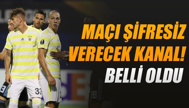 'Ve işte Fenerbahçe'nin maçını verecek şifresiz kanallar