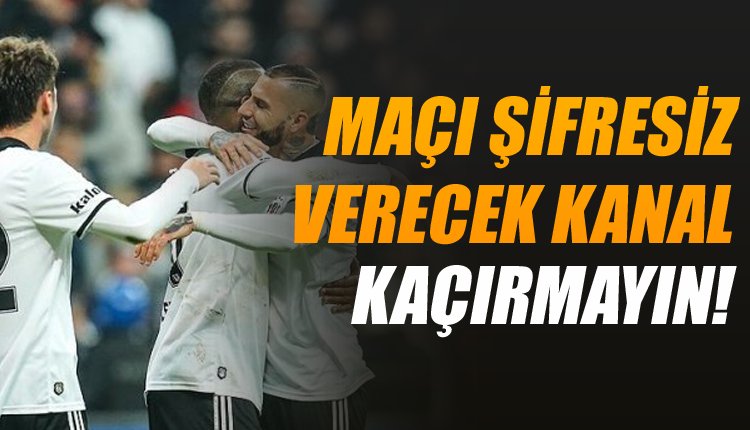 'Beşiktaş - Malmö maçını şifresiz veren kanallar