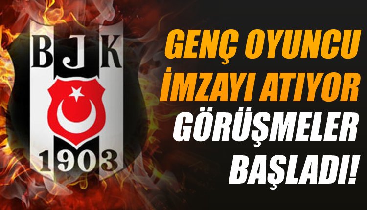 'Beşiktaş genç futbolcuyla masayla oturdu! Transferde flaş gelişme