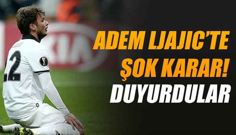 'Beşiktaş'a bir şok daha! Adem Ljajic...