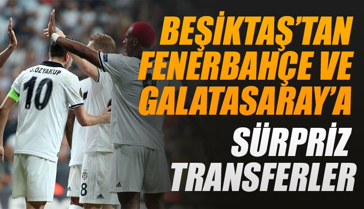 'Beşiktaş'a Galatasaray ve Fenerbahçe'den birer transfer