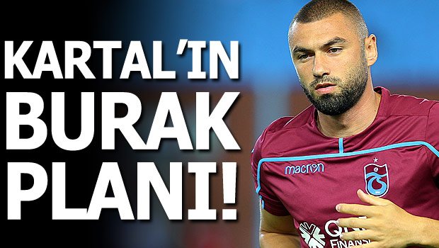 'Beşiktaş'ın Burak Yılmaz planı!