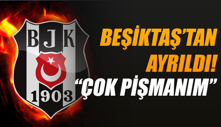 'Beşiktaş'ın eski yıldızından itiraf: ''Çok pişmanım''