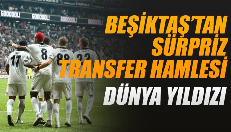 'Beşiktaş'ın transfer planı belli oldu! Gençlerin yanına dünya yıldızı