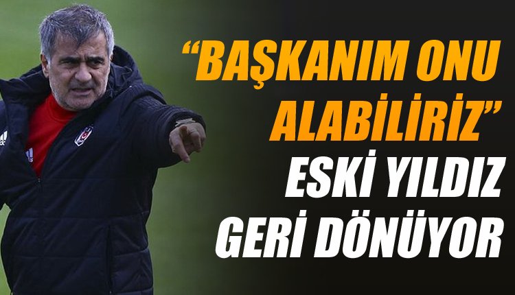 'Beşiktaş'ta Ocak sürprizi! Şenol Güneş onu istedi