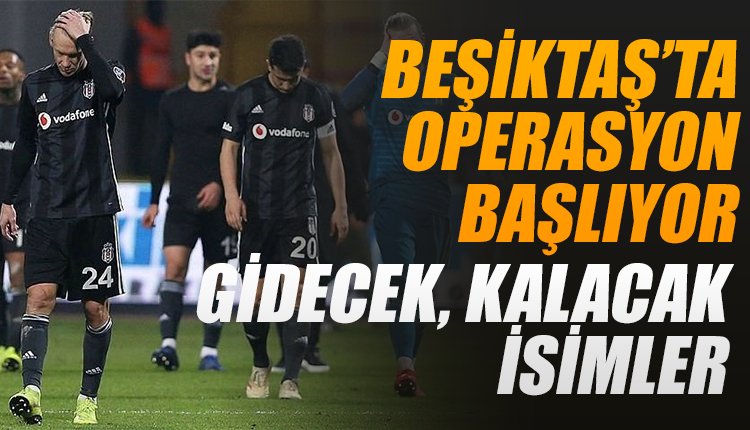 'Beşiktaş'ta operasyon başlıyor... İşte gidecekler ve gelecekler!
